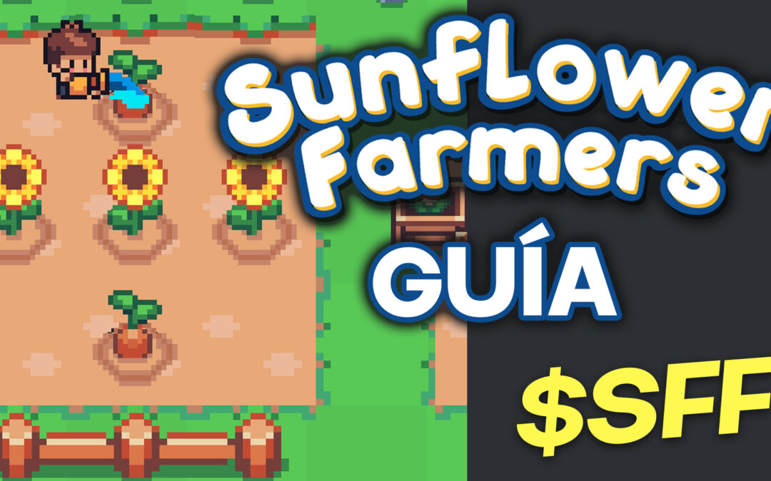 Sunflower Farmers. Cómo Farmear tokens SFF ¡Gratis!